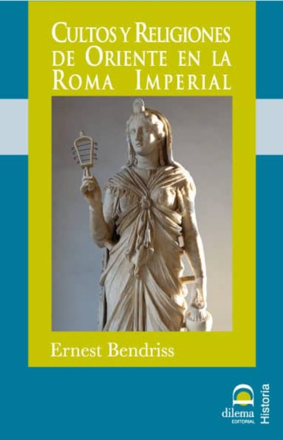 Cultos Y Religiones De Oriente En La Roma Imperial