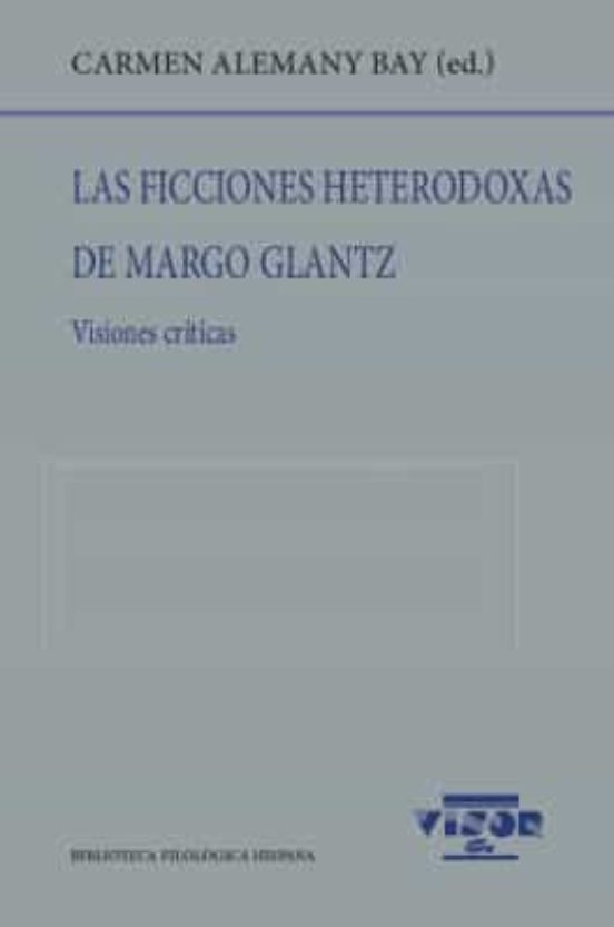 Las Ficciones Heterodoxas de Margo Glantz: Visiones Criticas