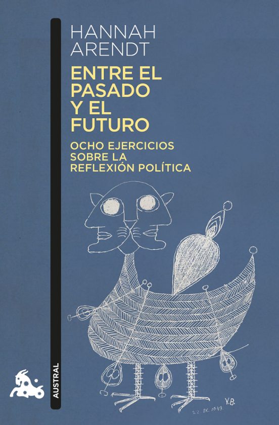 Entre El Pasado Y El Futuro: Ocho Ejercicios Sobre La Reflexion Politi