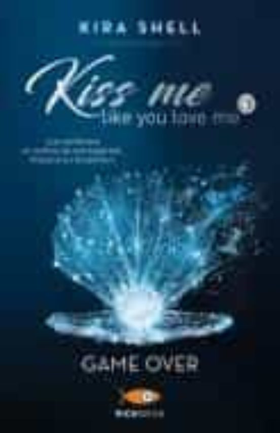 Game Over. Kiss Me Like You Love Me. Ediz. Italiana Vol.3