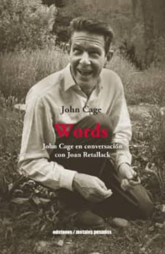 Words: John Cage En Conversacion Con Joan Retallack
