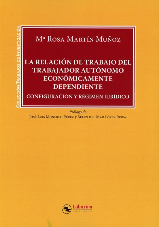 Relación de trabajo del trabajador autónomo económicamente dependiente. Configuración y régimen jurídico