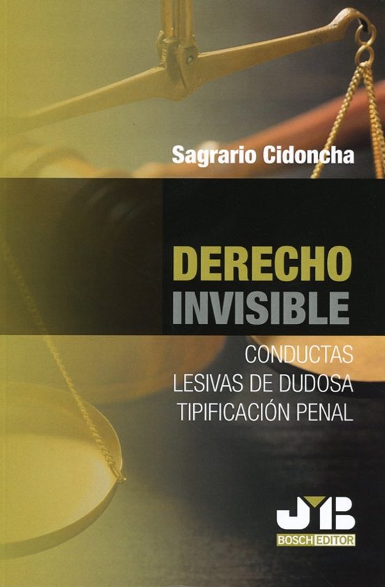 Derecho Invisible. Conductas Lesivas de Dudosa Tipificación
