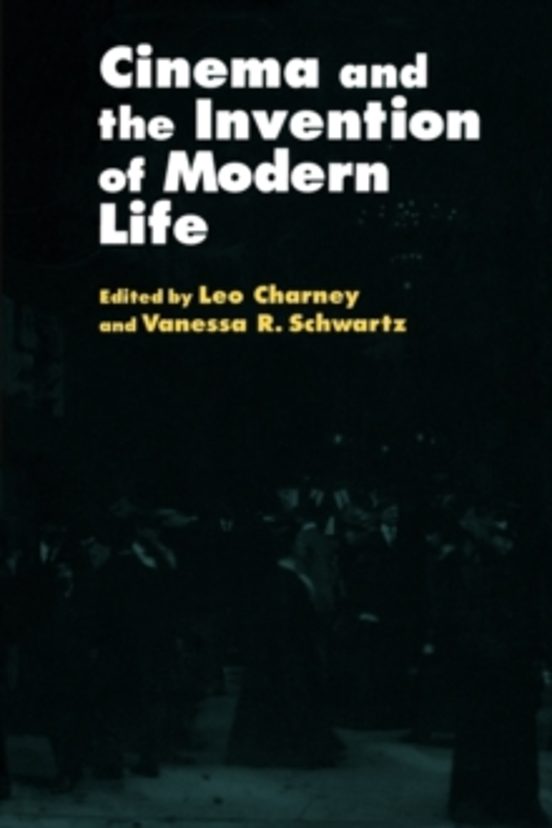 Cinema And The Invention Of Modern Life