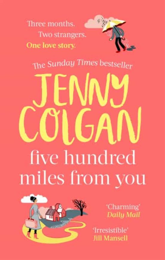 Five Hundred Miles From You : The Life-affirming Escapist Novel From T