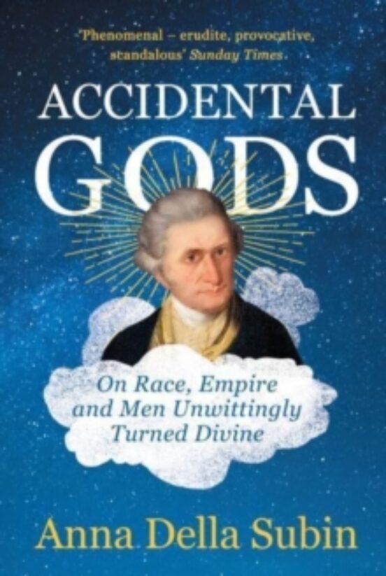 Accidental Gods : On Race Empire And Men Unwittingly Turned Divi Ne