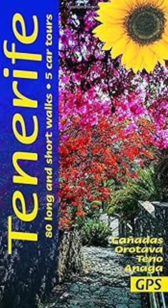 Tenerife Sunflower Walking Guide: 80 Long And Short Walks; 5 Car Tours