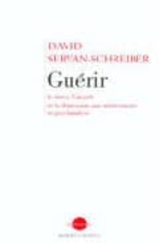 Guerir: Le Stress L Anxiete Et La Depression Sans Medicaments Ni Psych