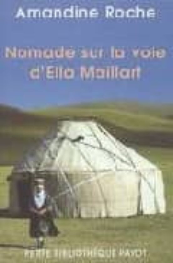 Nomade Sur La Voie D Ella Maillart