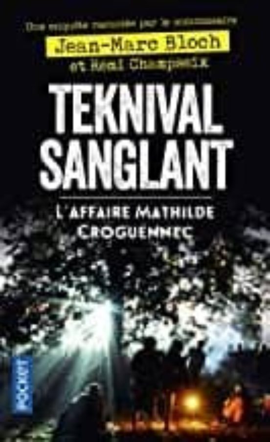 Teknival Sanglant - L Affaire Mathilde Croguennec