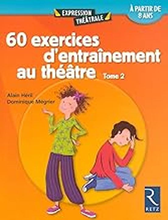 60 Exercices D Entraînement Au Théâtre. Vol. 2