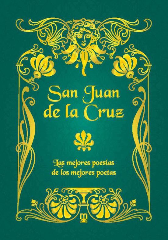 San Juan De La Cruz: Las Mejores Poesías De Los Mejores Poetas