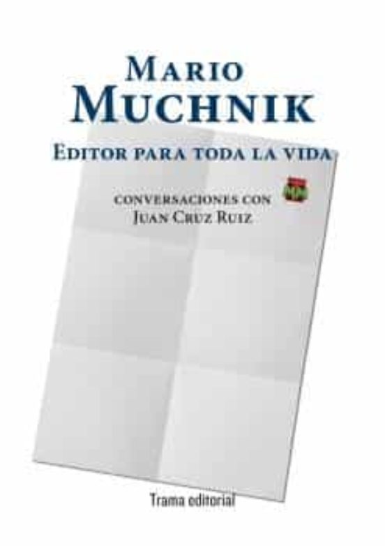 Mario Muchnik. Editor Para Toda La Vida