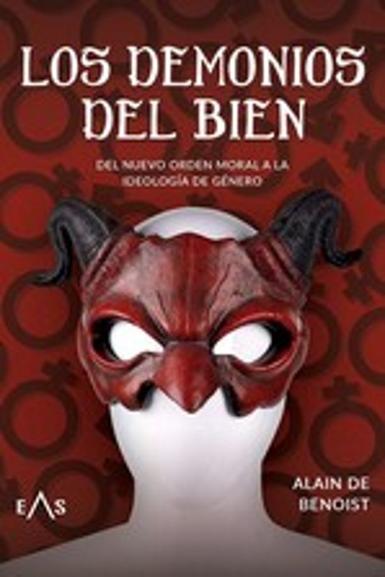 Los Demonios del Bien: Del Nuevo Orden Moral a la Ideologia de Genero