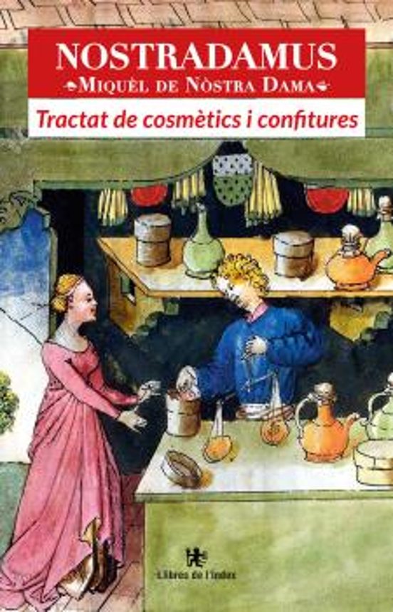 Nostradamus. Tractat De Cosmetics I Confitures