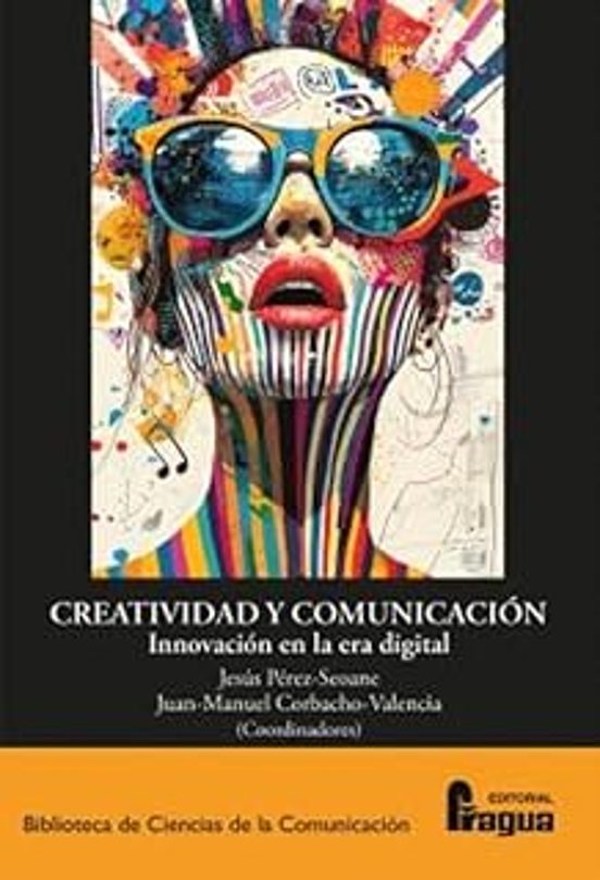Creatividad Y Comunicación. Innovación En La Era Digital