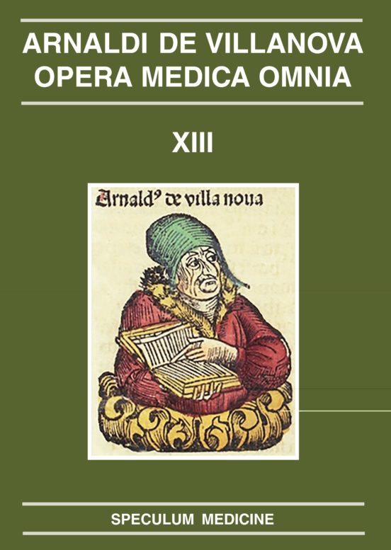 Speculum Medicine: Arnaldi De Villanova. Opera Medica Omnia Xiii