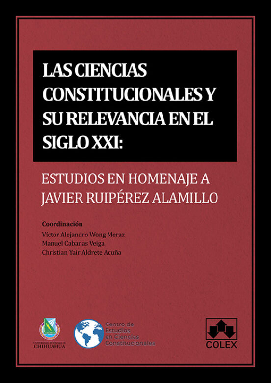 Ciencias Constitucionales Y Su Relevancia En El Siglo Xxi. Estudios En