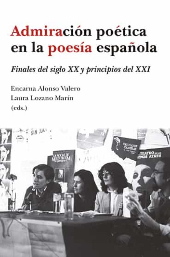 Admiracion Poetica En Al Poesia Española: Finales Del Siglo Xx Y Princ