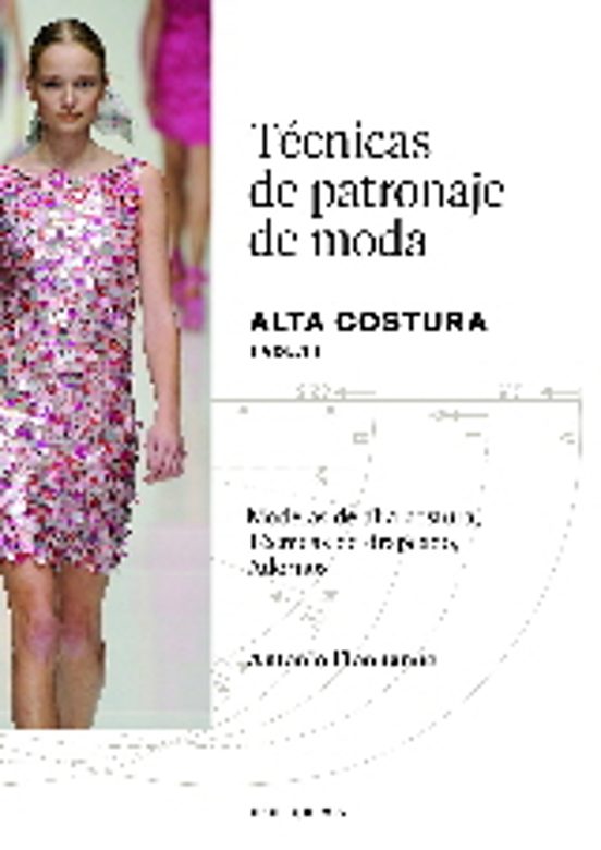 Tecnicas De Patronaja De Moda Alta Costura - Vol. 1