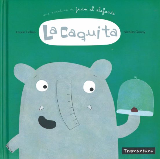 La Caquita : Una Aventura De Juan El Elefante