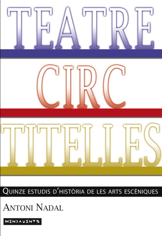 Teatre Circ Titelles: Quinze Estudis D Historia De Les Arts Esceniques