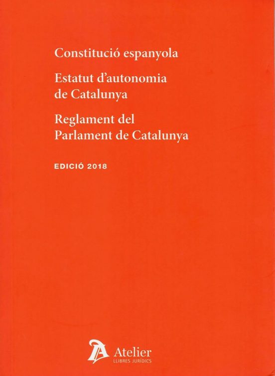 Constitució Espanyola 2018. Estatut D Autonimia De Cataluña. Regl Amen