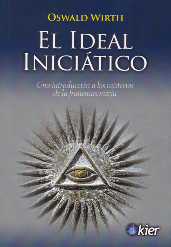 El Ideal Iniciatico: Una Introduccion A Los Misterios De La Francmason