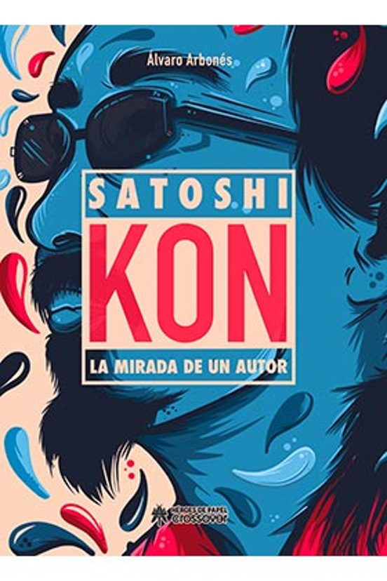 Satoshi Kon. La Mirada De Un Autor