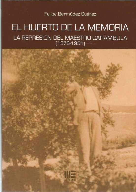 El Huerto de la Memoria: La Represion del Maestro Carambula