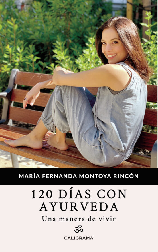 120 Dias Con Ayurveda: Una Manera De Vivir