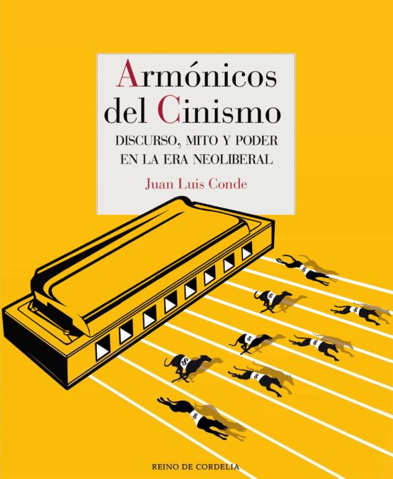 Armónicos Del Cinismo. Discurso Mito Y Poder En La Era Neolibera L
