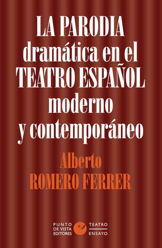 La Parodia Dramática En El Teatro Español Moderno Y Contemporáneo