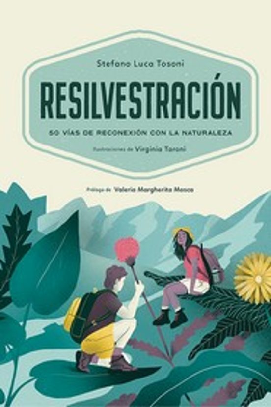 Resilvestracion: 50 Vias De Reconexion Con La Naturaleza