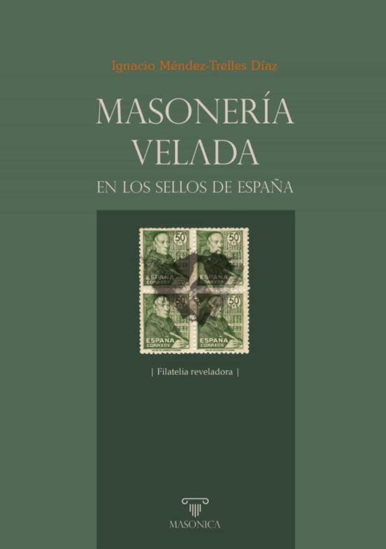 Masoneria Velada En Los Sellos De España. Filatelia Reveladora