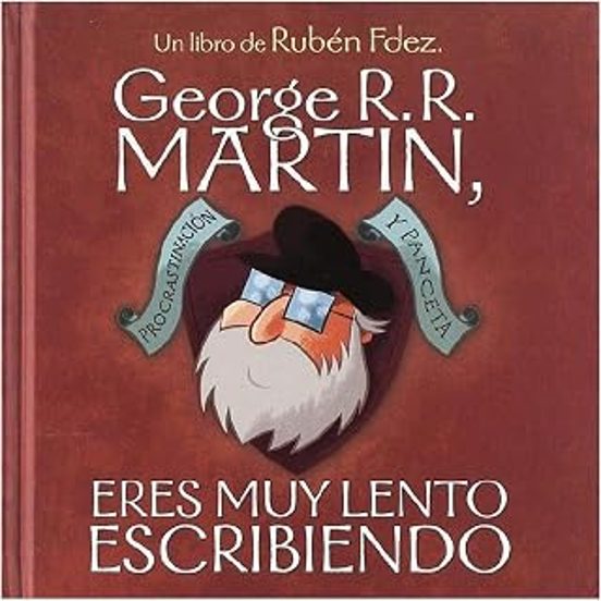 George R.r. Martin Eres Muy Lento Escribiendo