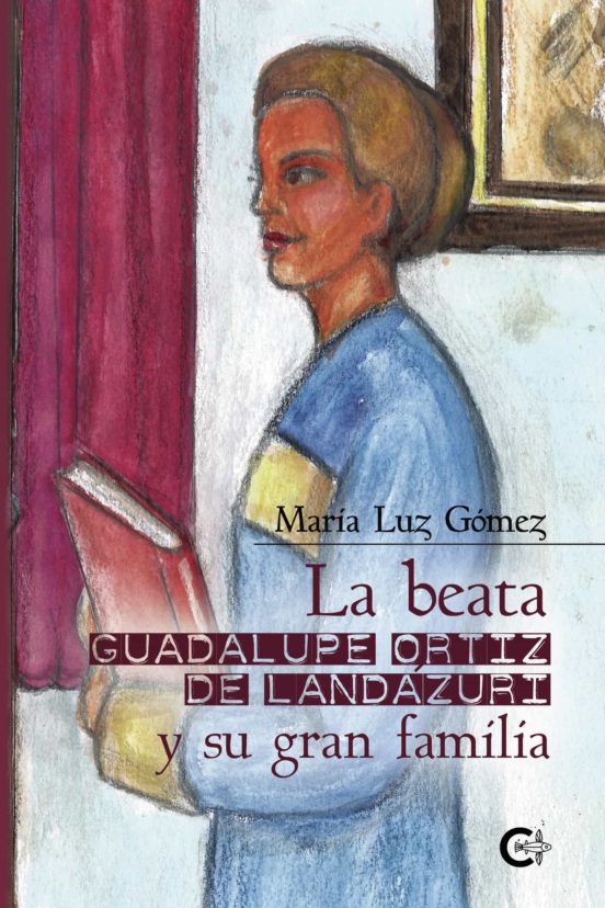 La Beata Guadalupe Ortiz De Landazuri Y Su Gran Familia