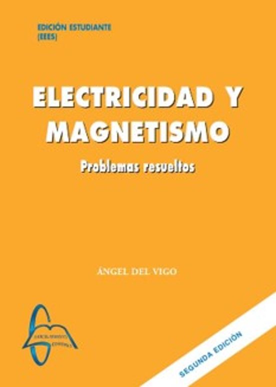 Electricidad Y Magnetismo. Problemas Resueltos