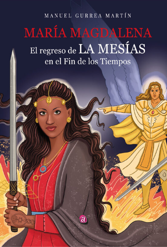 Maria Magdalena. El Regreso De La Mesias En El Fin De Los Tiempos