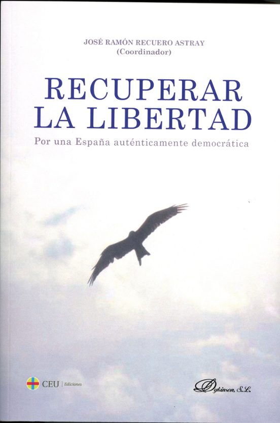 Recuperar La Libertad. Por Una España Autenticamente Democrática
