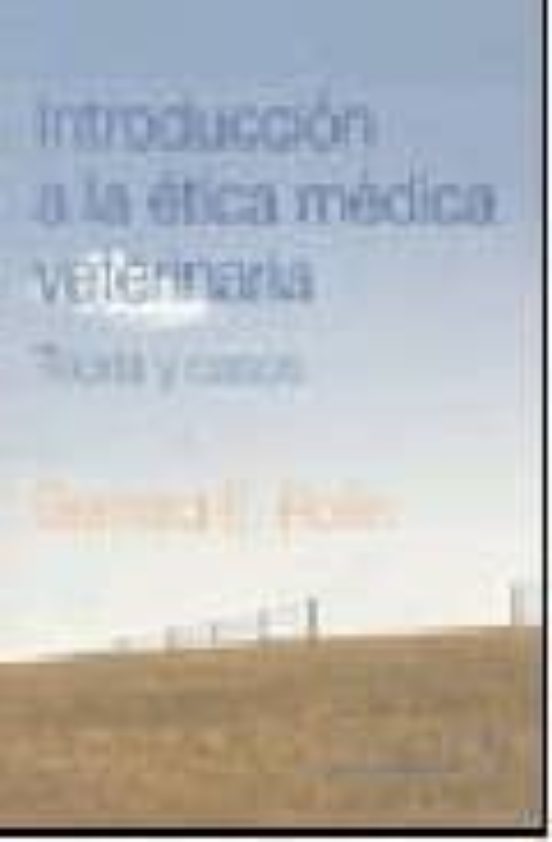 Introduccion A La Etica Medica Veterinaria: Teoria Y Casos
