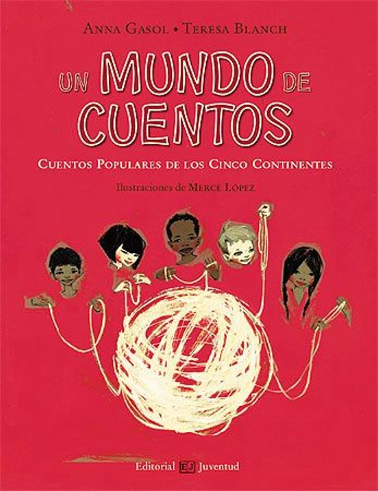 Un Mundo De Cuentos: Cuentos Populares De Los Cinco Continentes