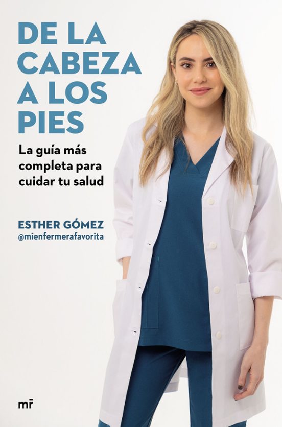 De La Cabeza A Los Pies. La Guía Más Completa Para Cuidar Tu Salud