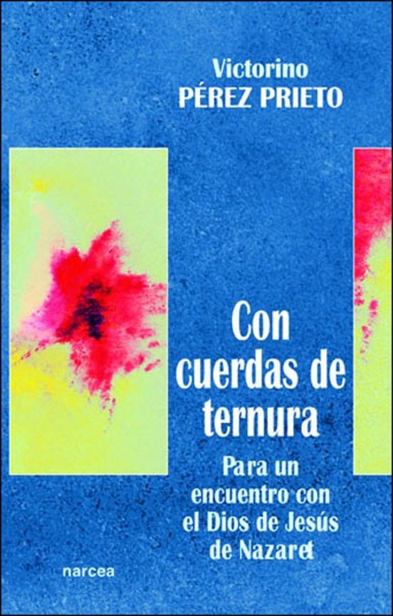 Con Cuerdas De Ternura: Para Un Encuentro Con El Dios De Jesus De Naza