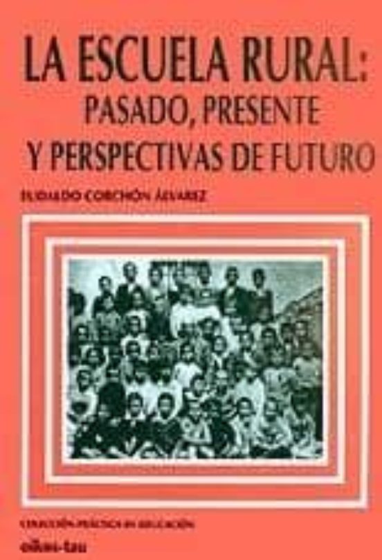 La Escuela Rural: Pasado Presente Y Perspectivas De Futuro