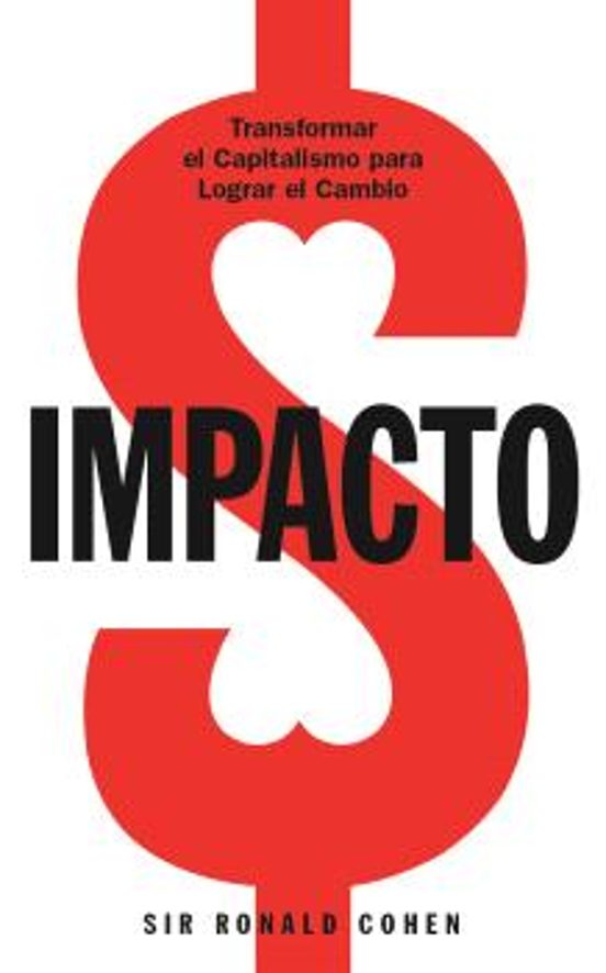 Impacto. Transformar El Capitalismo Para Lograr El Cambio