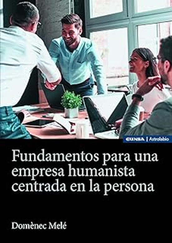 Fundamentos Para Una Empresa Humanista Centrada En La Persona Pensando