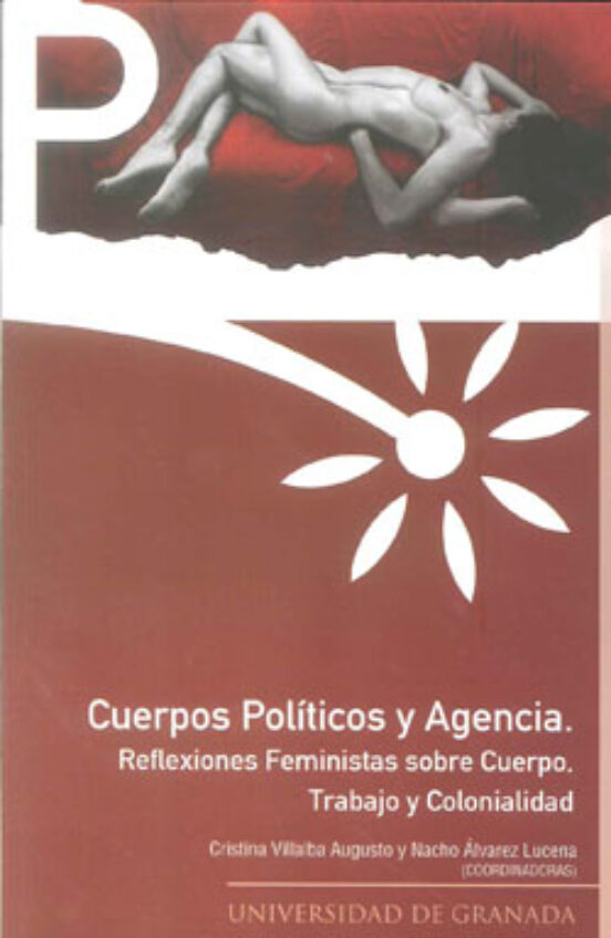 Cuerpos Politicos Y Agencia: Reflexiones Feministas Sobre Cuerpo: Trab