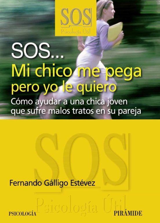 Sos: Mi Chico Me Pega Pero Yo le Quiero: Como Ayudar a una Chica Que S