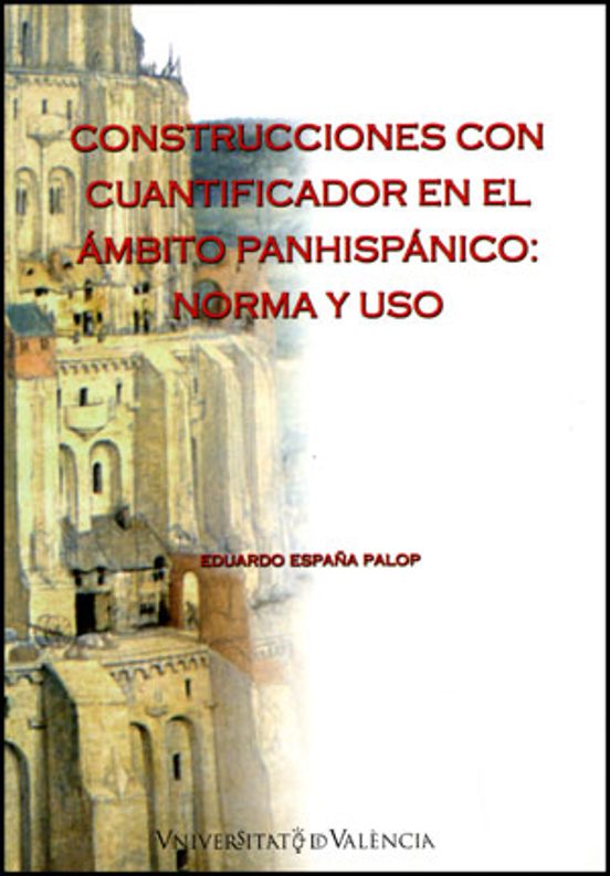 Construcciones Con Cuantificador En El Ambito Panhispanico: Norma Y Us